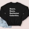 Bears Beets Battlestar Galactica Sweatshirt