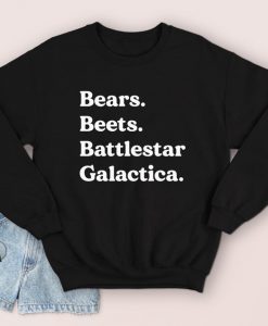 Bears Beets Battlestar Galactica Sweatshirt