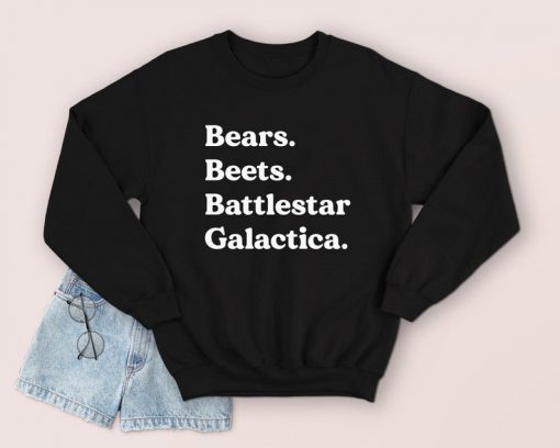 Bears Beets Battlestar Galactica Sweatshirt