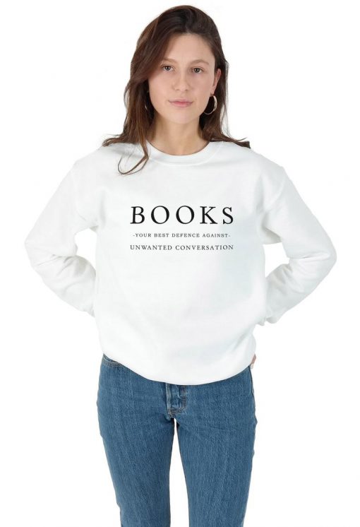 Books Your Best Defence Against Unwanted Conversation Sweatshirt