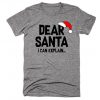 Dear Santa I Can Explain Tshirt