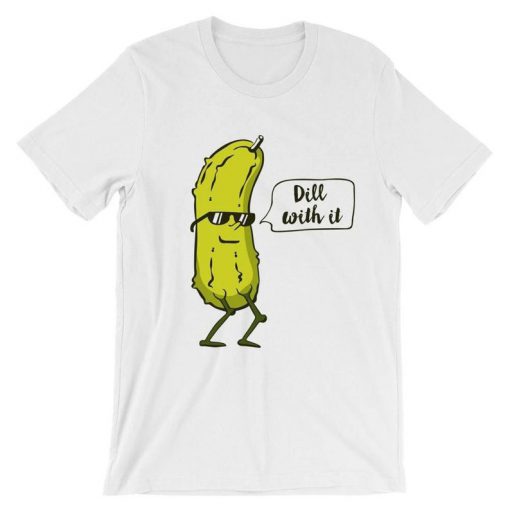 Dill With It Pickle T-Shirt