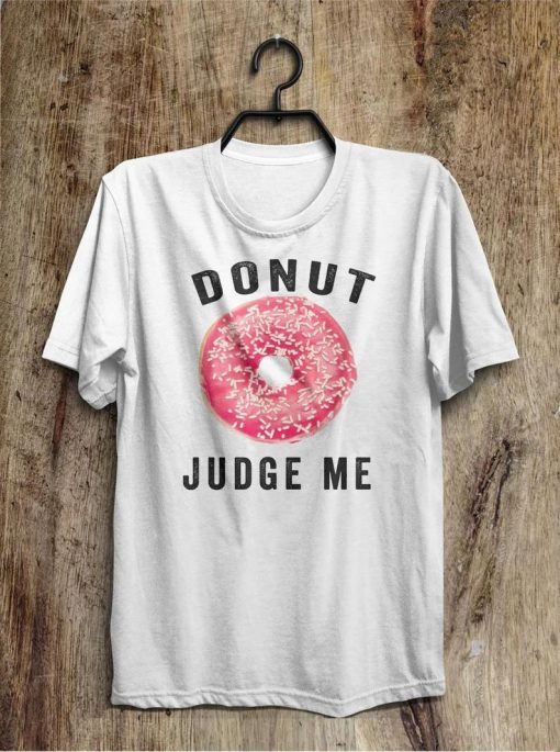 Donut Judge Me T-Shirt