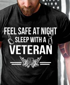 Feel Safe At Night Sleep With A Veteran T-Shirt