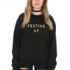 Festive AF Sweatshirt