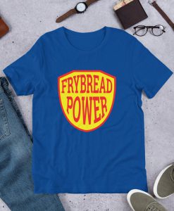 Frybread Power unisex t-shirt