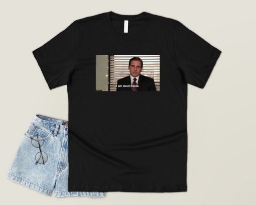 I Am Dead Inside Michael Scott T-shirt Top Shirt Tee The US Office Men's Women's Meme Funny Gift