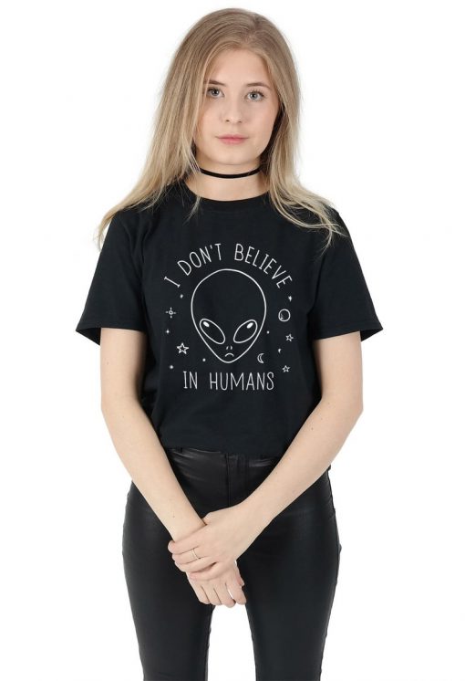 I Don't Believe In Humans T-shirt Top Shirt Tee Summer Fashion Blogger Alien Head