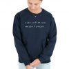 I like Coffee And Maybe 3 People Sweatshirt