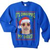 It's Christmas My Dudes Sweatshirt