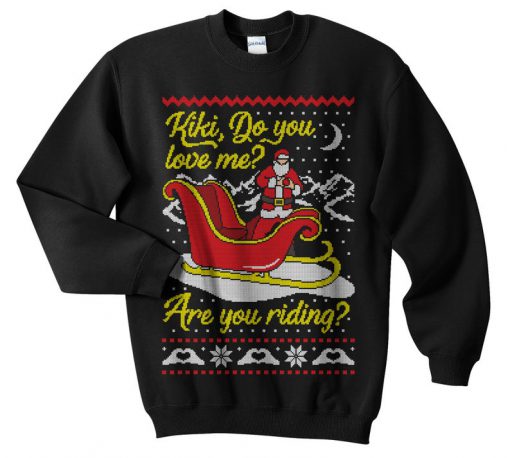 Kiki Do You Love Me, Are You Riding, Christmas Sweatshirt