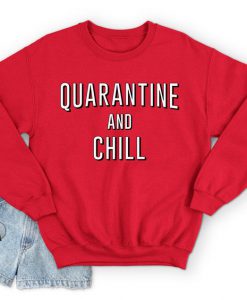 Quarantine And Chill Jumper Sweater Funny Self Isolation 2020 Isolating Social Distancing Distance