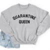 Quarantine Queen Jumper Sweater Funny Self Isolation 2020 Isolating Social Distancing Distance