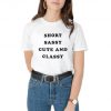 Short Sassy Cute And Classy T-shirt Top Shirt Tee Summer Fashion Blogger Slogan Funny