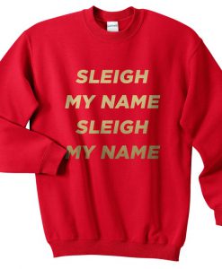 Sleigh My Name Christmas Sweatshirt