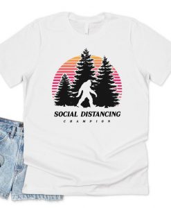 Social Distancing Champion T-shirt Tee Shirt Funny Bigfoot Sasquatch Quarantine Isolation Men's Women's