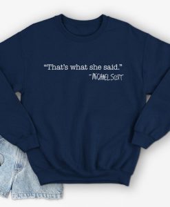 That's What She Said Michael Scott Sweatshirt