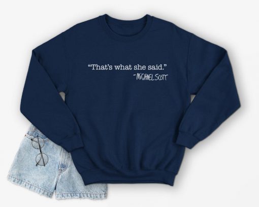 That's What She Said Michael Scott Sweatshirt