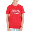 This Is As Christmassy As It Gets T-shirt Top Shirt Tee Fashion Xmas Funny Slogan Festive Christmas