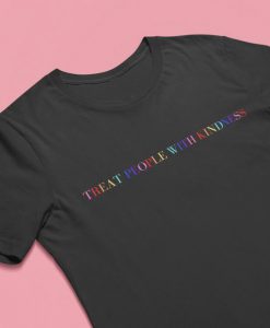 Treat People With Kindness Shirt