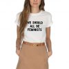 We Should All Be Feminists T-shirt