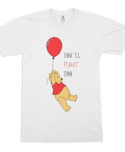 Winnie-the-Pooh and IT You'll Float Too T-Shirt