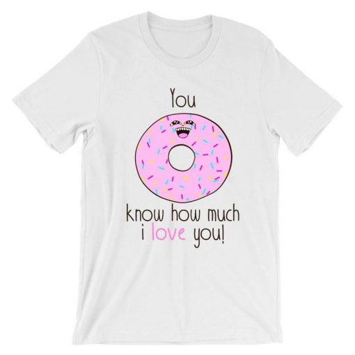 You Donut Know How Much I Love You T-Shirt