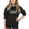 You Got Me Jungshook Sweatshirt