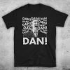 Alan Partridge Dan! British Comedy TV Coogan Unofficial T-Shirt