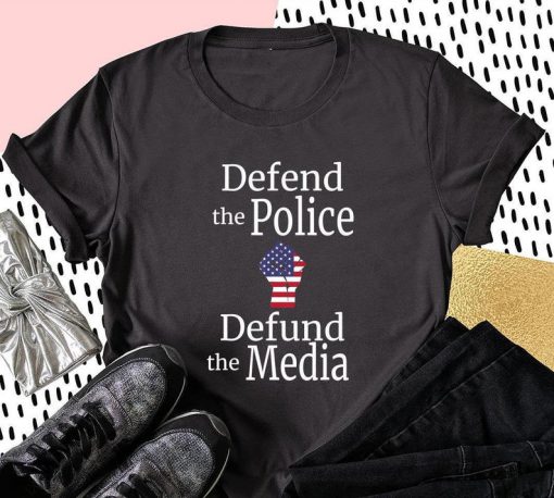 American Flag Defend The Police Defund The Media T-Shirt, Presidential Election 2020 Shirt, Political Shirt