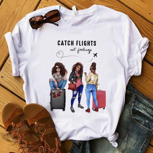 Catch Flights Not Feelings shirt- Sarcasm Traveling- Summer Vacation Girls Trip T-shirt - Black Girl Magic Tshirt - Black Girls T shirt