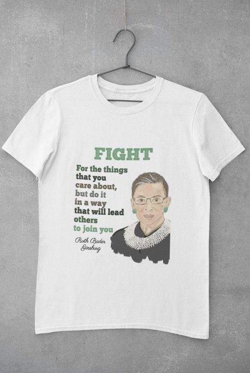 Fight for the things that you care about - Notorious RBG, Ruth Bader Ginsburg Shirt, R.B.G Shirt, Queen Crown Supreme Court