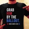 Grab Him By The Ballot Shirt, Women Power Shirt, Political Shirt, Feminist Election T-Shirt, Election Gift