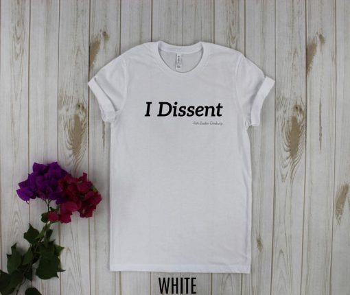 I Dissent - RBG Tshirt