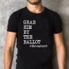 November 3 Grab Him By The Ballot Shirt, Women Power Shirt, Political Shirt, Feminist Election T-Shirt, Election Gift