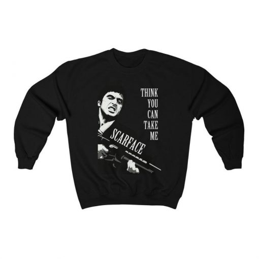 Scarface (1983) Movie Poster Sweatshirt, Think You Can Take Me, Adults Mens Womens Jumper