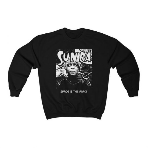 Sun Ra Space is the Pace Sweatshirt, Jazz Musician, Mens and Womens Sweater