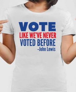 Vote Like We've Never Voted Before T-Shirt, Funny Democrat Shirt, Civil Rights Shirt, Unisex T-shirt, Election 2020 Shirt