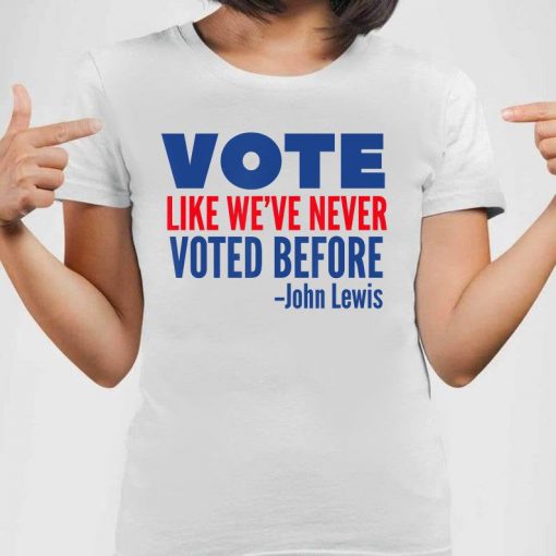 Vote Like We've Never Voted Before T-Shirt, Funny Democrat Shirt, Civil Rights Shirt, Unisex T-shirt, Election 2020 Shirt