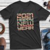 2021 Happy New Year T-Shirt, Cheers to New Year, New Years Shirt, New Years Eve Shirt