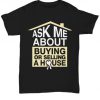 Ask me about buying a house - realtor shirts - for real estate agents tshirt