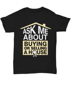 Ask me about buying a house - realtor shirts - for real estate agents tshirt