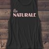 Au Naturale - Women's Muscle Tee - Muscle Tank - T Shirt - Blouse - Graphic Tee - Fashion - Workout Top - Workout Shirt - Beach - Tumblr