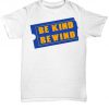 Be kind and rewind t-shirt