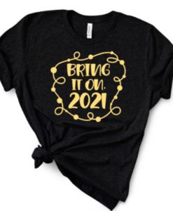 Bring on 2021, It Can't Be Much Worse Shirt, Quarantine New Years Shirt, Funny 2020 is Over Tshirt