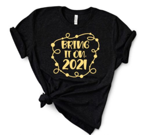 Bring on 2021, It Can't Be Much Worse Shirt, Quarantine New Years Shirt, Funny 2020 is Over Tshirt