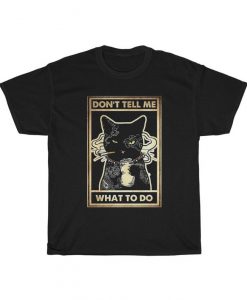 Don't Tell Me What To Do Black Cat Funny Vintage T-Shirt