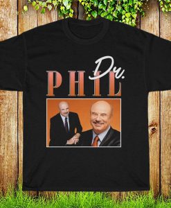 Dr Phil T Shirt