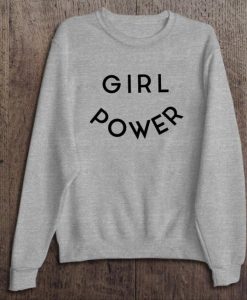 Girl Power Sweatshirt - Feminism - Empowerment - Women's March - Women's Rights - Girl Power - Equality - Feminist