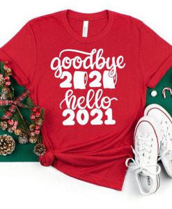 Good Bye 2020 Hello 2021 Shirt, New Year Shirt, Happy New Year Shirt, Gift For New Year Tshirt